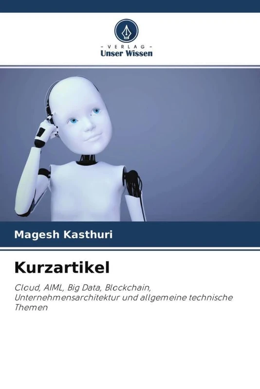 Kurzartikel: Cloud, AIML, Big Data, Blockchain, Unternehmensarchitektur und allgemeine technische Themen