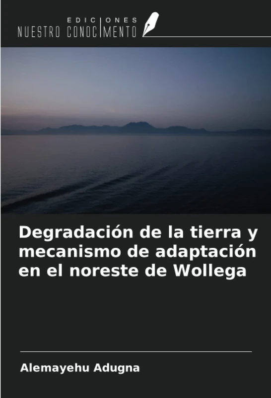 Degradación de la tierra y mecanismo de adaptación en el noreste de Wollega