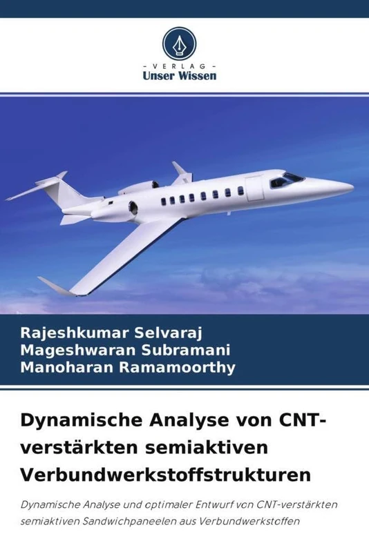 Dynamische Analyse von CNT-verstärkten semiaktiven Verbundwerkstoffstrukturen: Dynamische Analyse und optimaler Entwurf von CNT-verstärkten semiaktiven Sandwichpaneelen aus Verbundwerkstoffen