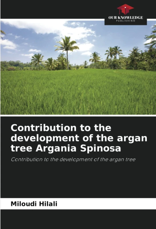 Contribution to the development of the argan tree Argania Spinosa: Contribution to the development of the argan tree - Image 1