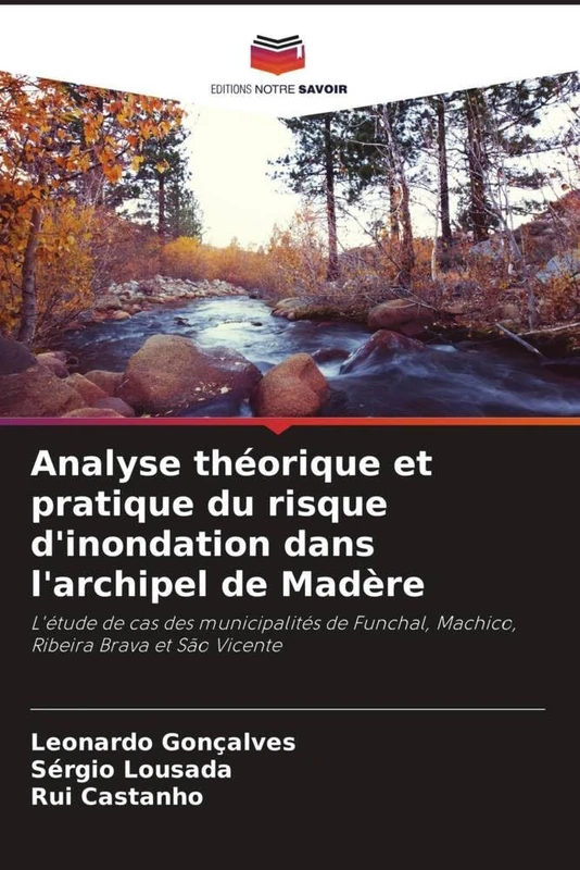 Analyse théorique et pratique du risque d'inondation dans l'archipel de Madère: L'étude de cas des municipalités de Funchal, Machico, Ribeira Brava et São Vicente