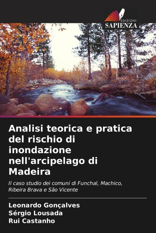 Analisi teorica e pratica del rischio di inondazione nell'arcipelago di Madeira: Il caso studio dei comuni di Funchal, Machico, Ribeira Brava e São Vicente
