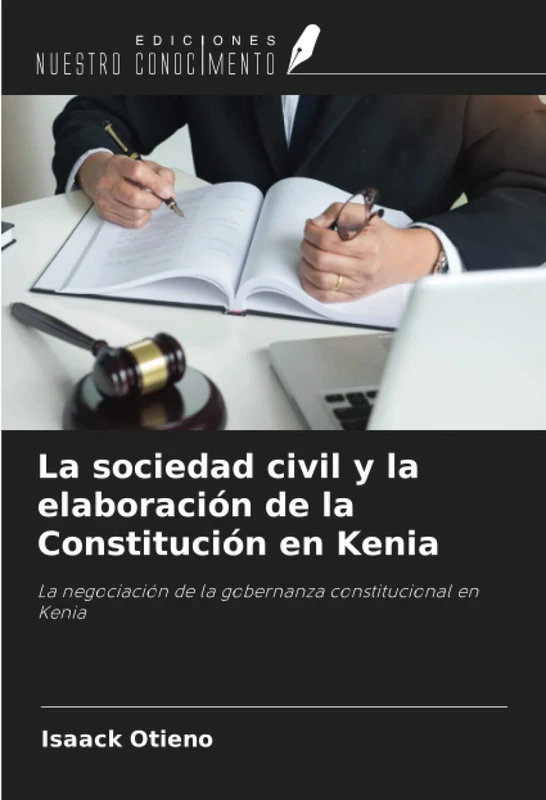 La sociedad civil y la elaboración de la Constitución en Kenia: La negociación de la gobernanza constitucional en Kenia
