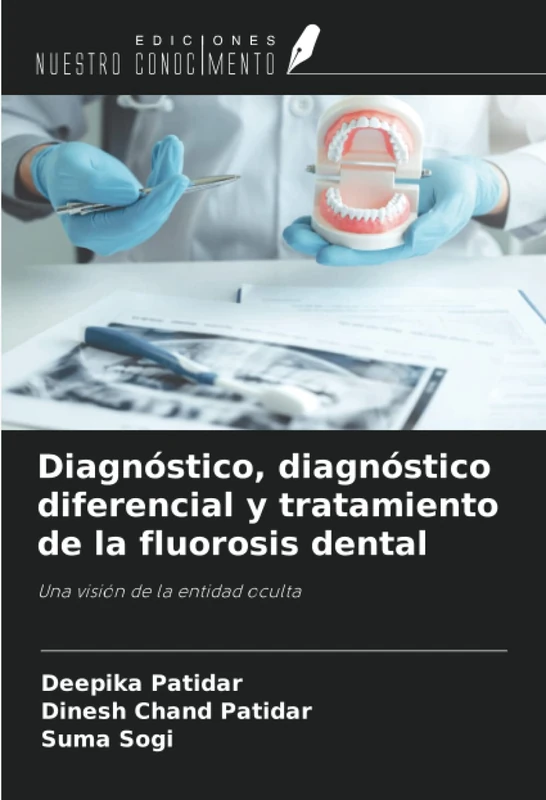 Diagnóstico, diagnóstico diferencial y tratamiento de la fluorosis dental: Una visión de la entidad oculta