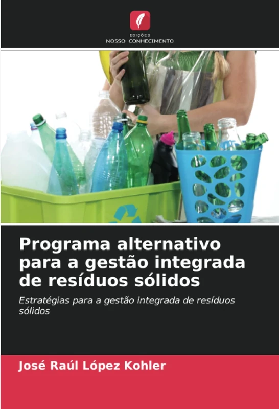 Programa alternativo para a gestão integrada de resíduos sólidos: Estratégias para a gestão integrada de resíduos sólidos