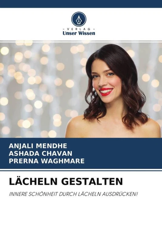LÄCHELN GESTALTEN: INNERE SCHÖNHEIT DURCH LÄCHELN AUSDRÜCKEN!