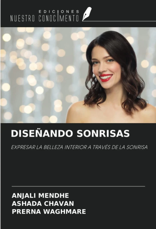 DISEÑANDO SONRISAS: EXPRESAR LA BELLEZA INTERIOR A TRAVÉS DE LA SONRISA