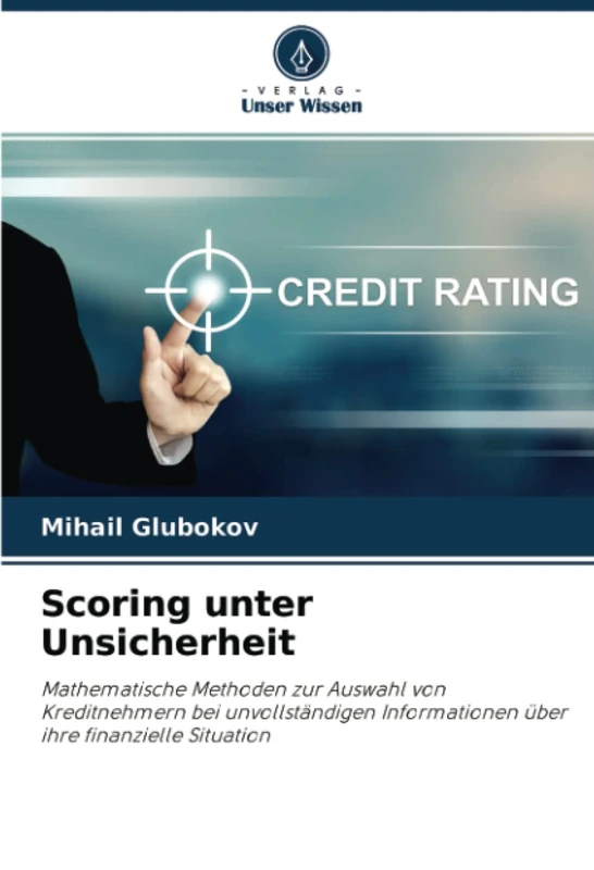 Scoring unter Unsicherheit: Mathematische Methoden zur Auswahl von Kreditnehmern bei unvollständigen Informationen über ihre finanzielle Situation - Image 1