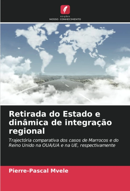 Retirada do Estado e dinâmica de integração regional: Trajectória comparativa dos casos de Marrocos e do Reino Unido na OUA/UA e na UE, respectivamente