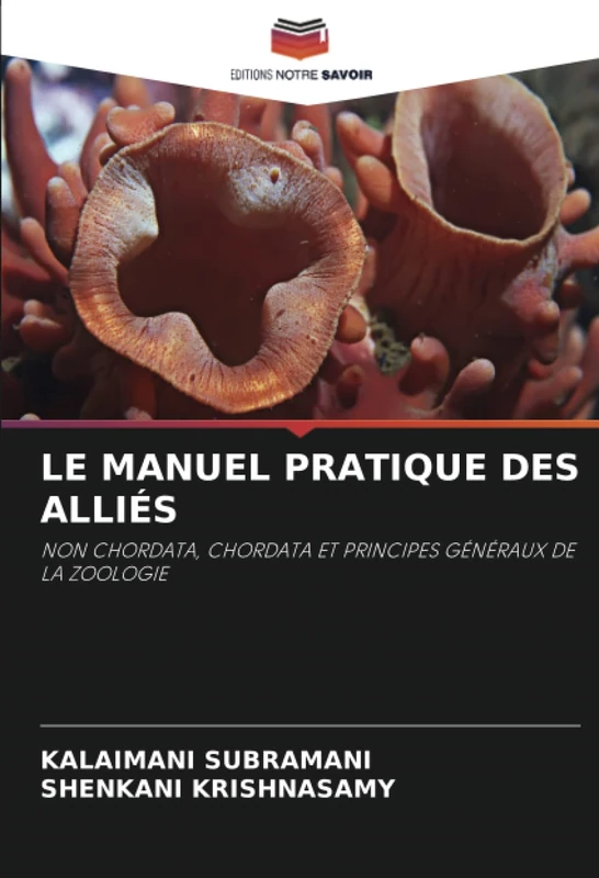 LE MANUEL PRATIQUE DES ALLIÉS: NON CHORDATA, CHORDATA ET PRINCIPES GÉNÉRAUX DE LA ZOOLOGIE
