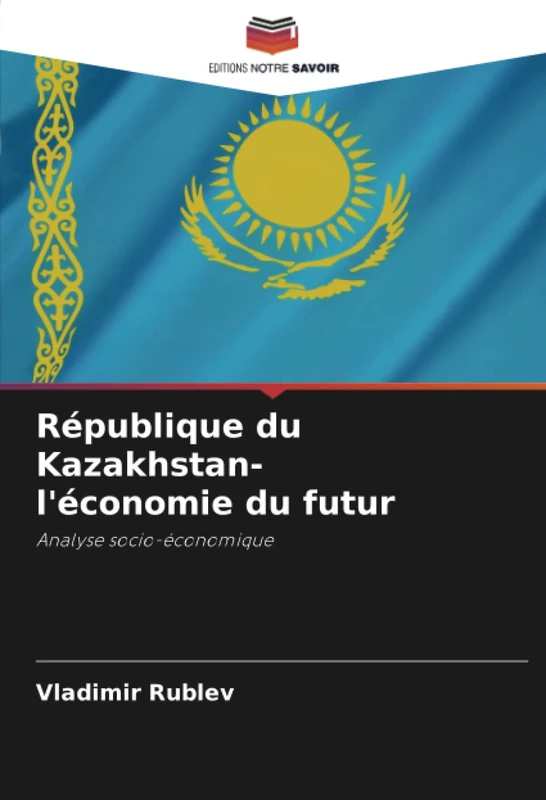 République du Kazakhstan- l'économie du futur: Analyse socio-économique