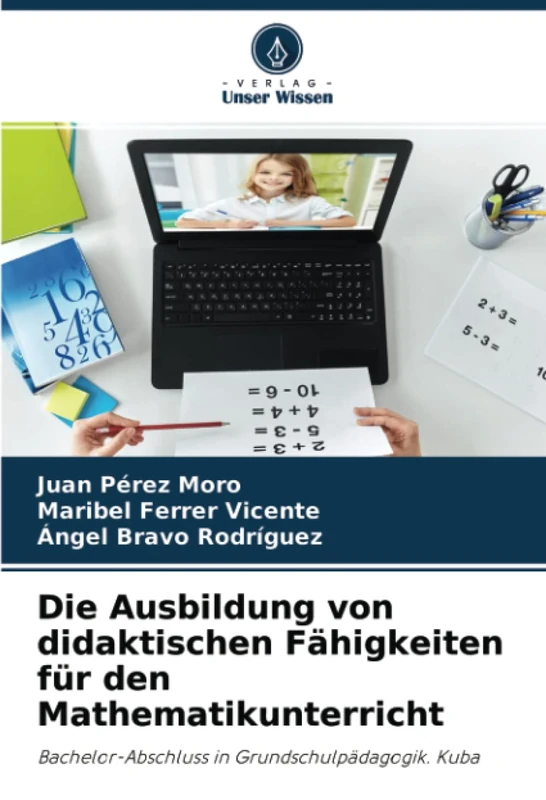 Die Ausbildung von didaktischen Fähigkeiten für den Mathematikunterricht: Bachelor-Abschluss in Grundschulpädagogik. Kuba