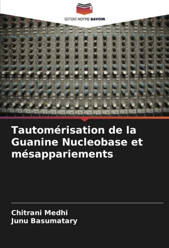 Tautomérisation de la Guanine Nucleobase et mésappariements