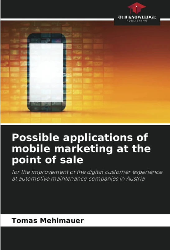 Possible applications of mobile marketing at the point of sale: for the improvement of the digital customer experience at automotive maintenance companies in Austria - Image 1