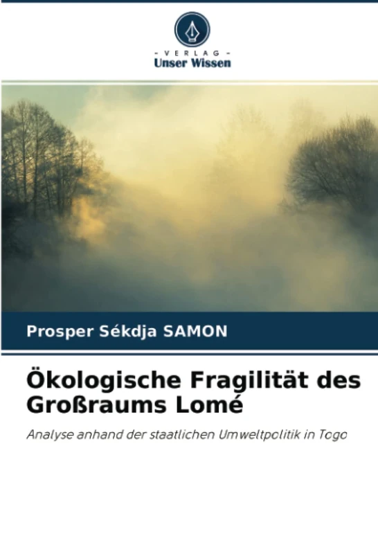 Ökologische Fragilität des Großraums Lomé: Analyse anhand der staatlichen Umweltpolitik in Togo