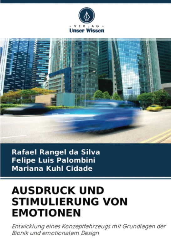 AUSDRUCK UND STIMULIERUNG VON EMOTIONEN: Entwicklung eines Konzeptfahrzeugs mit Grundlagen der Bionik und emotionalem Design
