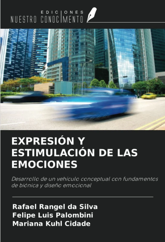 EXPRESIÓN Y ESTIMULACIÓN DE LAS EMOCIONES: Desarrollo de un vehículo conceptual con fundamentos de biónica y diseño emocional