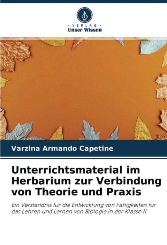 Unterrichtsmaterial im Herbarium zur Verbindung von Theorie und Praxis: Ein Verständnis für die Entwicklung von Fähigkeiten für das Lehren und Lernen von Biologie in der Klasse 11 - Image 1