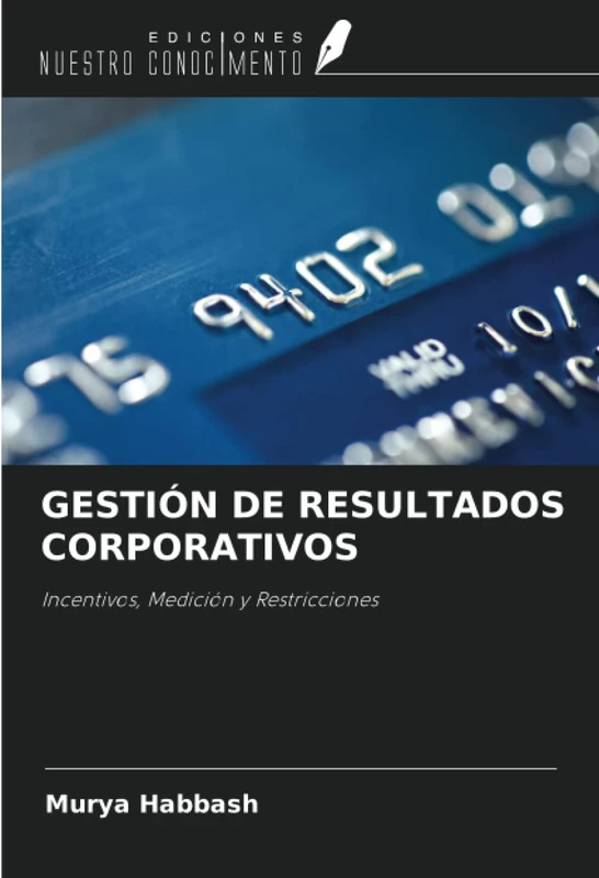 GESTIÓN DE RESULTADOS CORPORATIVOS: Incentivos, Medición y Restricciones