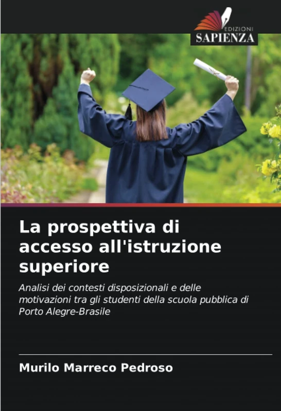 La prospettiva di accesso all'istruzione superiore: Analisi dei contesti disposizionali e delle motivazioni tra gli studenti della scuola pubblica di Porto Alegre-Brasile