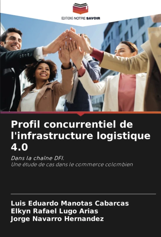Profil concurrentiel de l'infrastructure logistique 4.0: Dans la chaîne DFI. Une étude de cas dans le commerce colombien