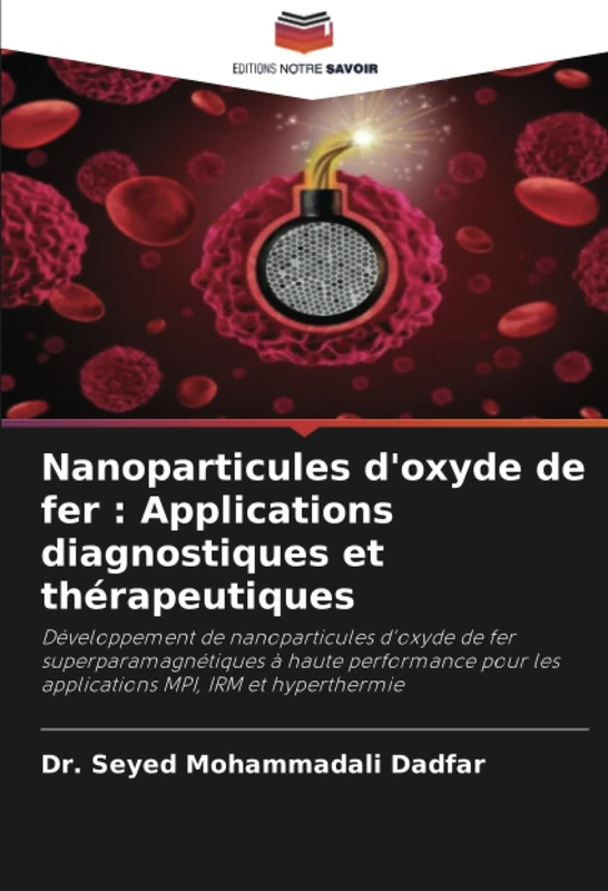 Nanoparticules d'oxyde de fer : Applications diagnostiques et thérapeutiques: Développement de nanoparticules d'oxyde de fer superparamagnétiques à ... les applications MPI, IRM et hyperthermie - Image 1