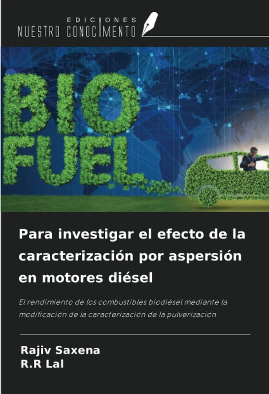 Para investigar el efecto de la caracterización por aspersión en motores diésel: El rendimiento de los combustibles biodiésel mediante la modificación de la caracterización de la pulverización