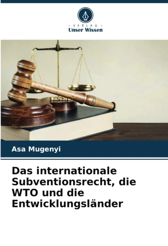 Das internationale Subventionsrecht, die WTO und die Entwicklungsländer