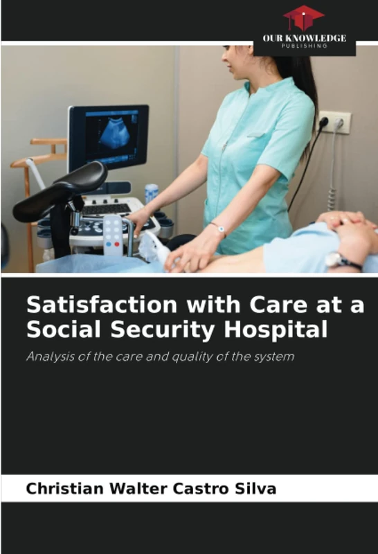 Satisfaction with Care at a Social Security Hospital: Analysis of the care and quality of the system