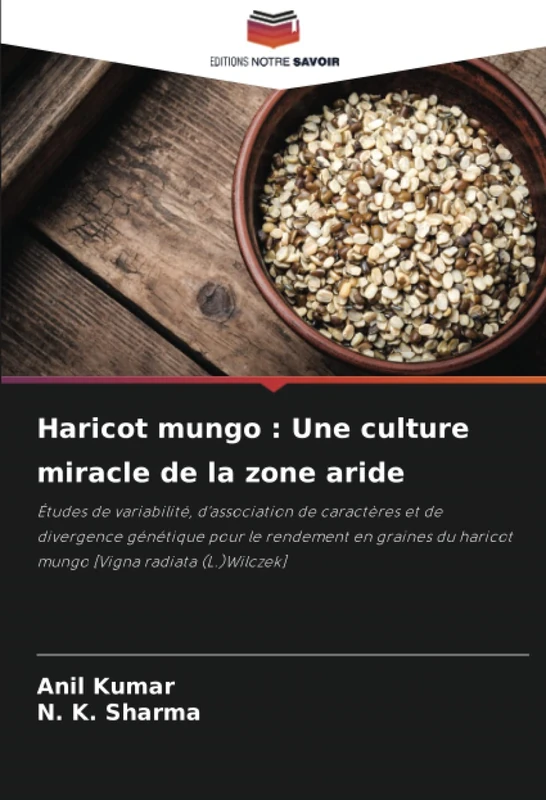 Haricot mungo : Une culture miracle de la zone aride: Études de variabilité, d'association de caractères et de divergence génétique pour le rendement ... du haricot mungo [Vigna radiata (L.)Wilczek]