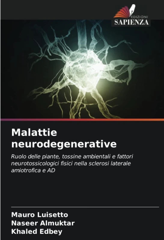 Malattie neurodegenerative: Ruolo delle piante, tossine ambientali e fattori neurotossicologici fisici nella sclerosi laterale amiotrofica e AD