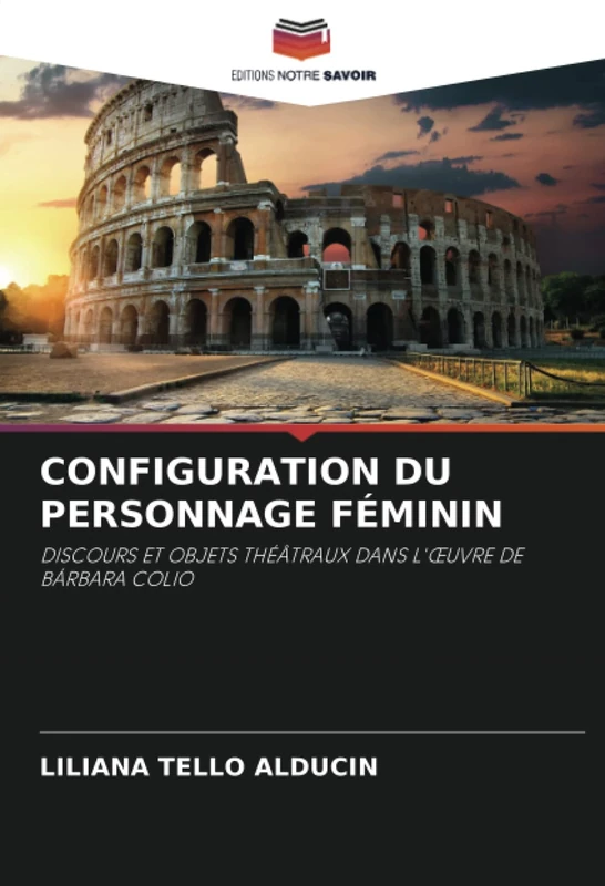 CONFIGURATION DU PERSONNAGE FÉMININ: DISCOURS ET OBJETS THÉÂTRAUX DANS L'ŒUVRE DE BÁRBARA COLIO