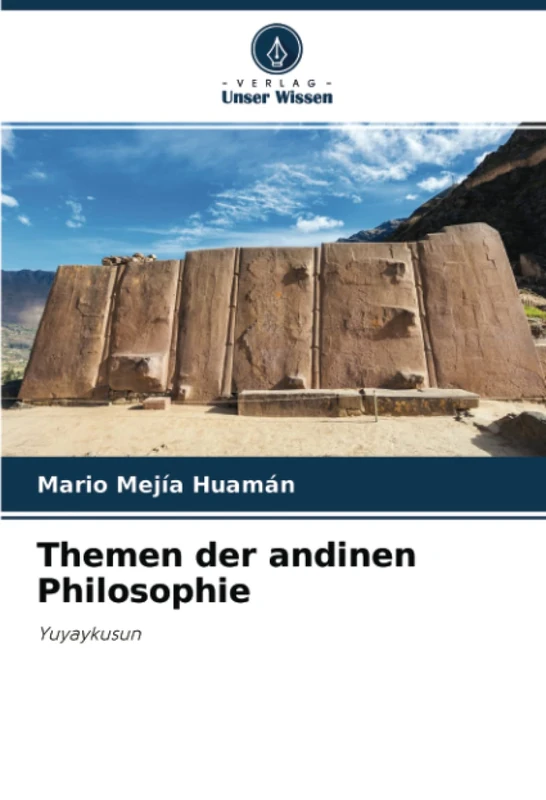Themen der andinen Philosophie: Yuyaykusun
