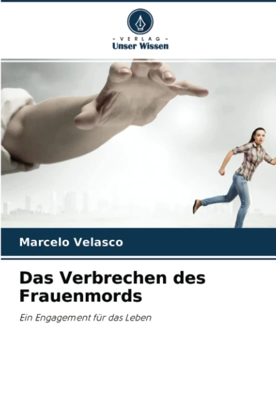 Das Verbrechen des Frauenmords: Ein Engagement für das Leben