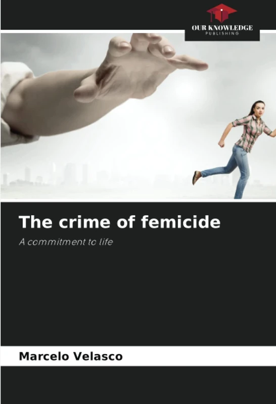 The crime of femicide: A commitment to life