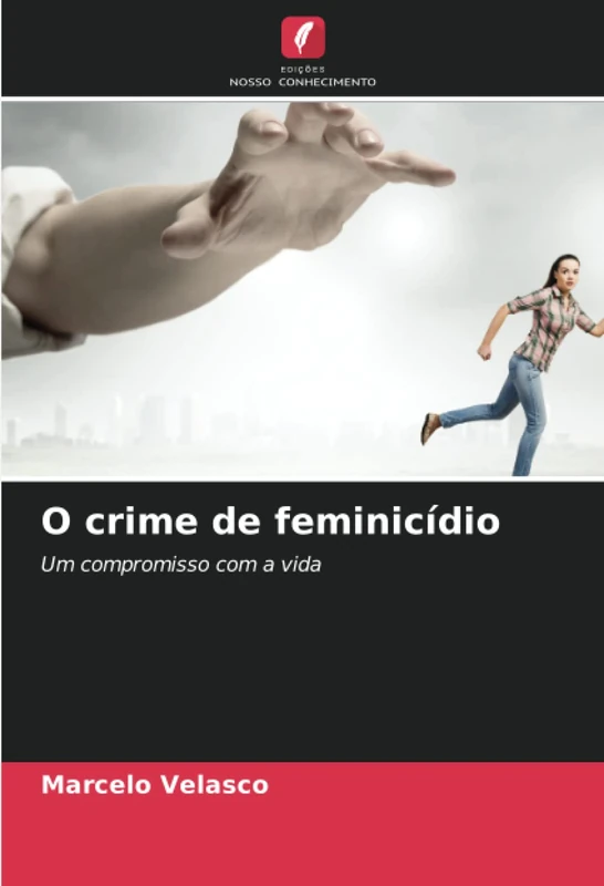 O crime de feminicídio: Um compromisso com a vida