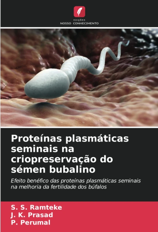 Proteínas plasmáticas seminais na criopreservação do sémen bubalino: Efeito benéfico das proteínas plasmáticas seminais na melhoria da fertilidade dos búfalos