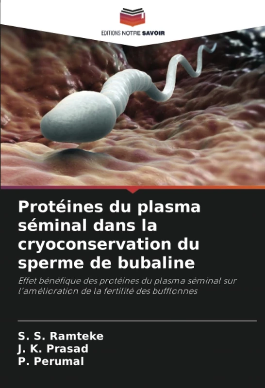Protéines du plasma séminal dans la cryoconservation du sperme de bubaline: Effet bénéfique des protéines du plasma séminal sur l'amélioration de la fertilité des bufflonnes