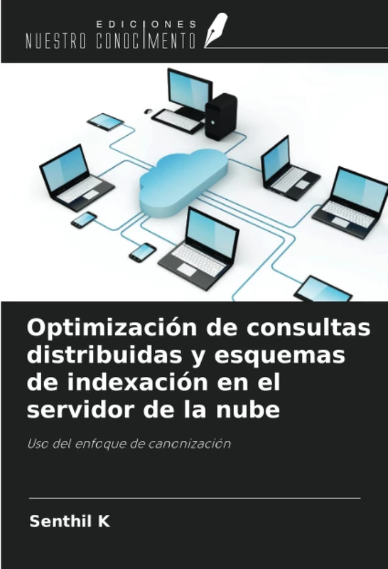 Optimización de consultas distribuidas y esquemas de indexación en el servidor de la nube: Uso del enfoque de canonización