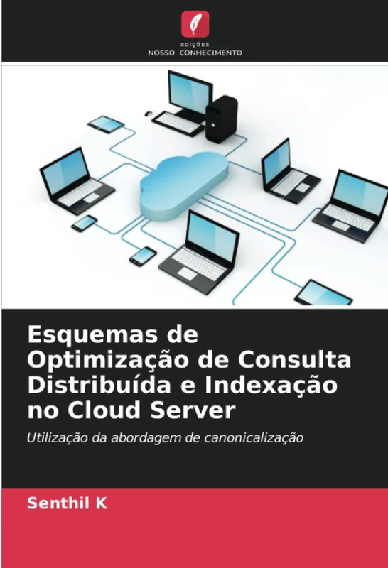 Esquemas de Optimização de Consulta Distribuída e Indexação no Cloud Server: Utilização da abordagem de canonicalização