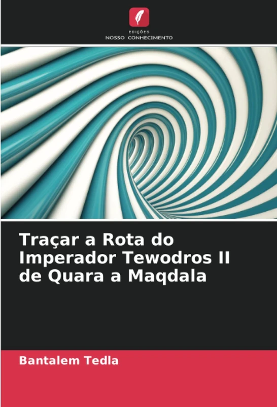 Traçar a Rota do Imperador Tewodros II de Quara a Maqdala
