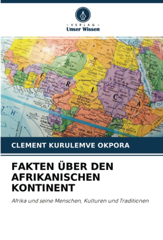 FAKTEN ÜBER DEN AFRIKANISCHEN KONTINENT: Afrika und seine Menschen, Kulturen und Traditionen - Image 1