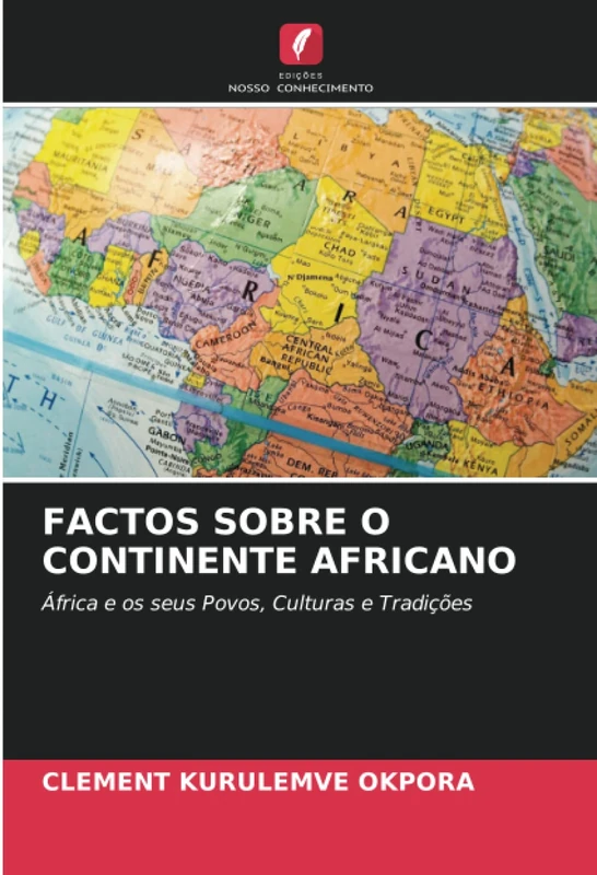 FACTOS SOBRE O CONTINENTE AFRICANO: África e os seus Povos, Culturas e Tradições