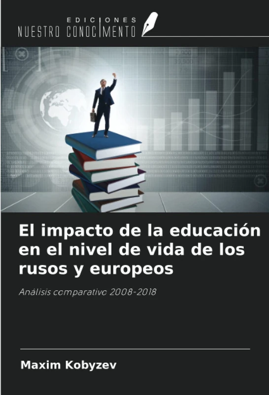 El impacto de la educación en el nivel de vida de los rusos y europeos: Análisis comparativo 2008-2018