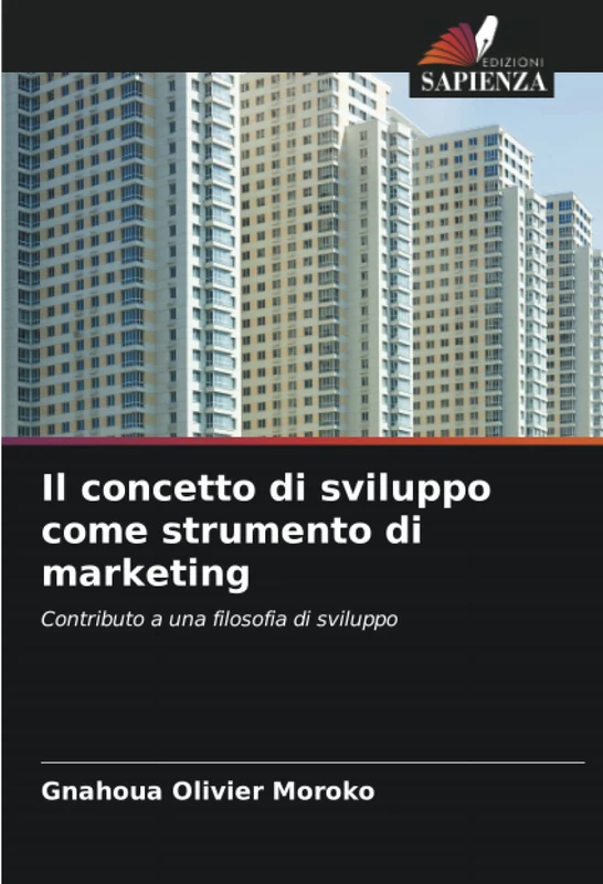 Il concetto di sviluppo come strumento di marketing: Contributo a una filosofia di sviluppo