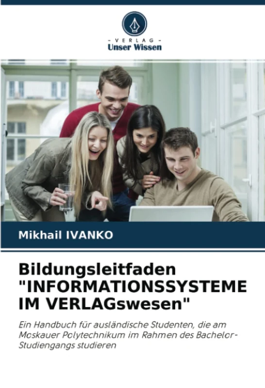 Bildungsleitfaden "INFORMATIONSSYSTEME IM VERLAGswesen": Ein Handbuch für ausländische Studenten, die am Moskauer Polytechnikum im Rahmen des Bachelor-Studiengangs studieren - Image 1