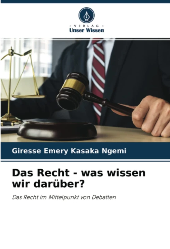 Das Recht - was wissen wir darüber?: Das Recht im Mittelpunkt von Debatten