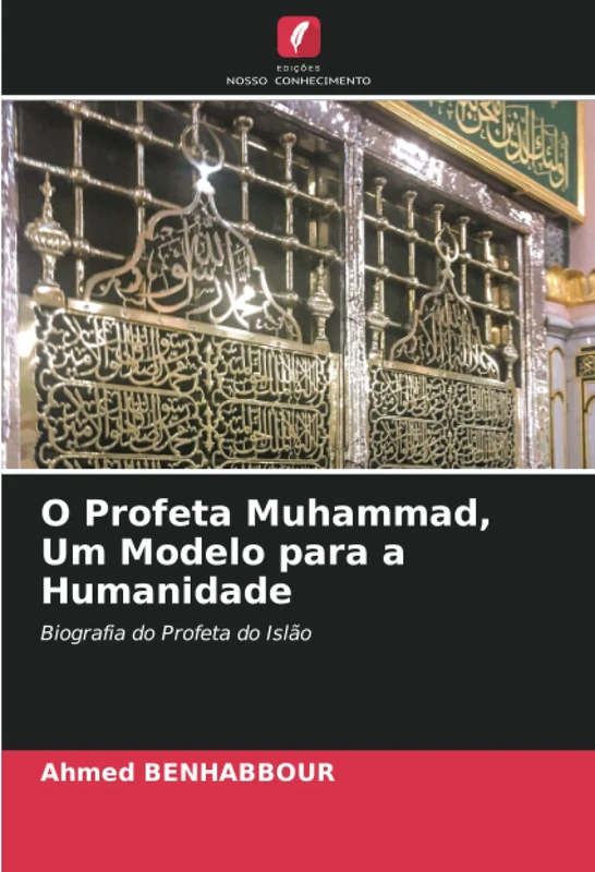 O Profeta Muhammad, Um Modelo para a Humanidade: Biografia do Profeta do Islão