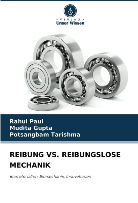 REIBUNG VS. REIBUNGSLOSE MECHANIK: Biomaterialien, Biomechanik, Innovationen