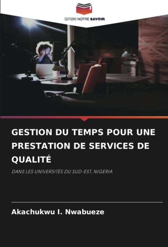GESTION DU TEMPS POUR UNE PRESTATION DE SERVICES DE QUALITÉ: DANS LES UNIVERSITÉS DU SUD-EST, NIGERIA - Image 1